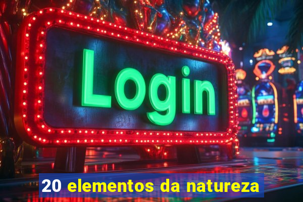 20 elementos da natureza